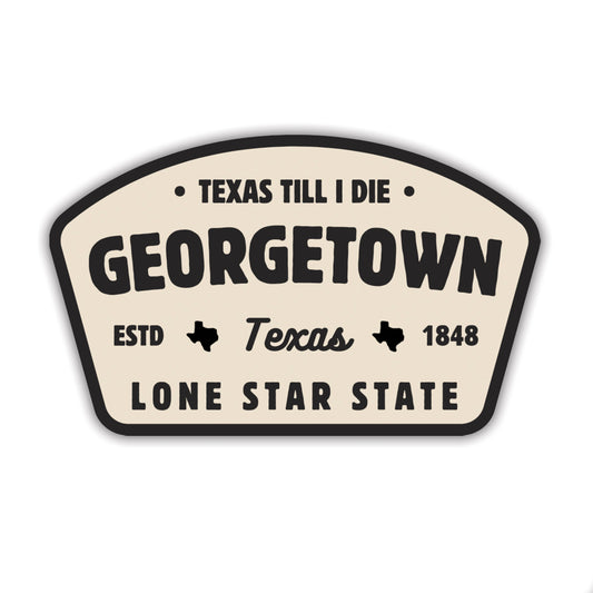Texas Till I Die - Georgetown Sticker